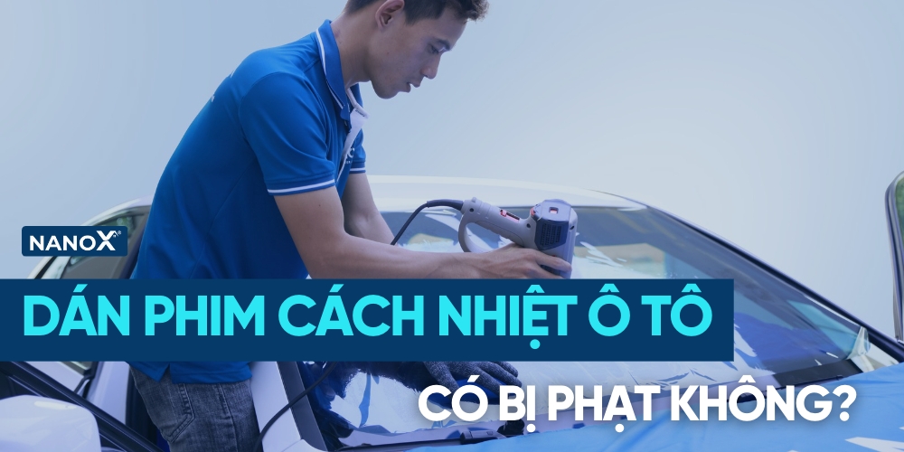 dán phim cách nhiệt ô tô có bị phạt không 