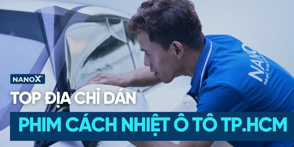 Danh sách cửa hàng dán phim cách nhiệt TP.HCM uy tín tin cậy