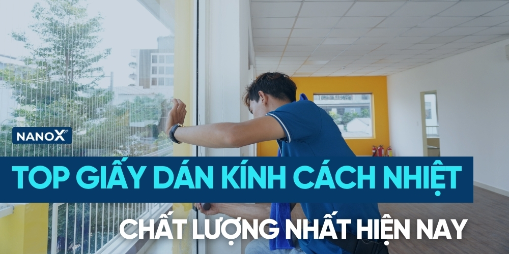 Top giấy dán kính cách nhiệt chất lượng nhất hiện nay