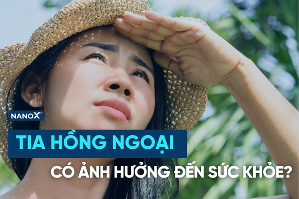 Tác hại của tia hồng ngoại ảnh hưởng đến sức khỏe như nào? Gợi ý cách phòng tránh hiệu quả