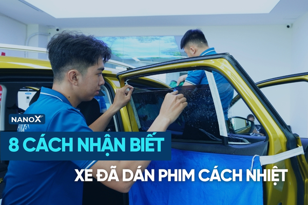 8 cách nhận biết xe đã dán phim cách nhiệt hay chưa