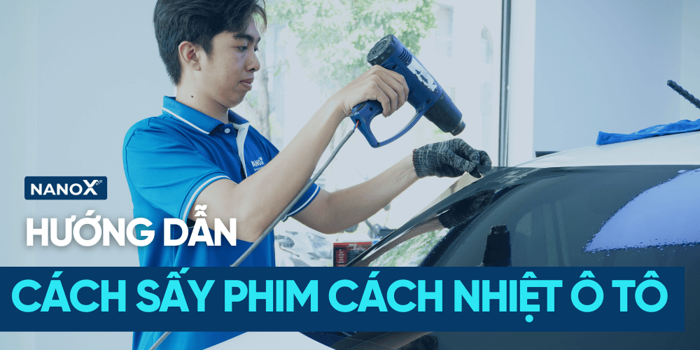 Quy trình sấy phim cách nhiệt chuẩn như chuyên gia