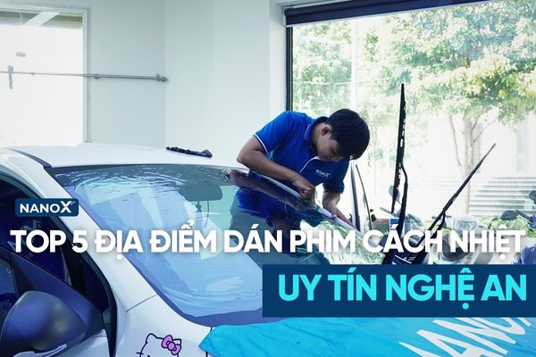 Top 5+ địa chỉ dán phim cách nhiệt Nghệ An uy tín, chính hãng