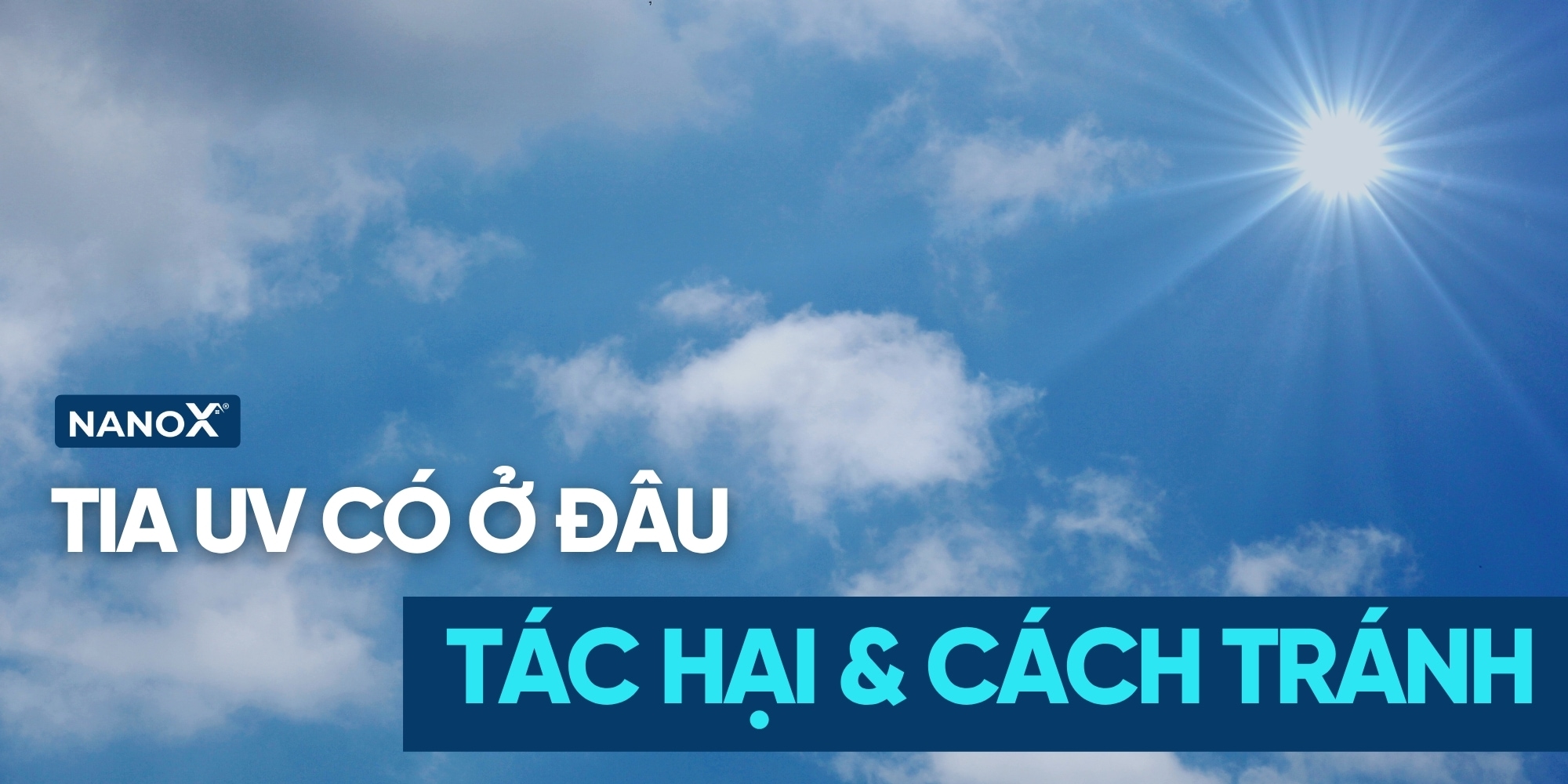 Tia UV có ở đâu? Tác hại và cách bảo vệ sức khỏe khỏi tia UV
