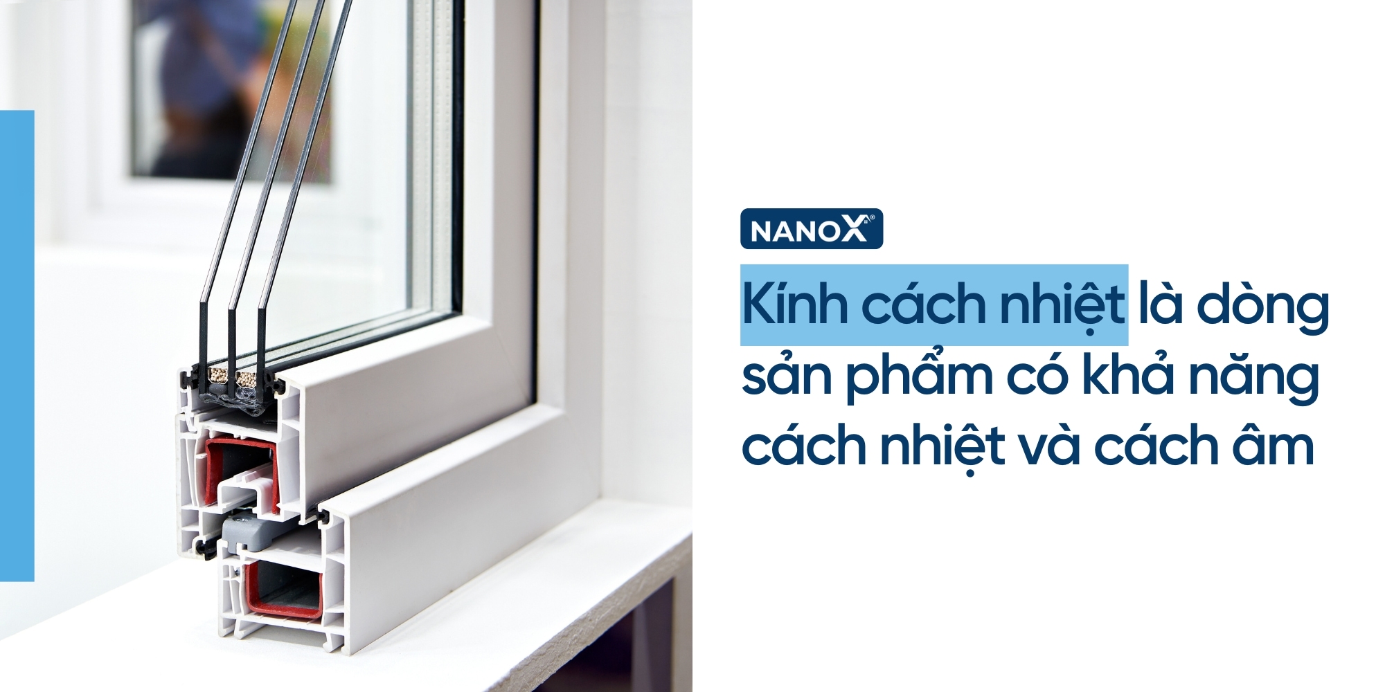 Kính cách nhiệt là loại kính có khả năng cách nhiệt và cách âm tốt