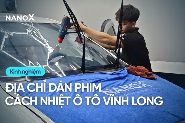 Địa chỉ dán phim cách nhiệt ô tô Vĩnh Long uy tín