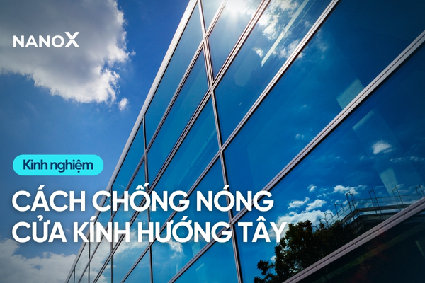 10 Giải pháp giúp chống nóng cho cửa sổ kính hướng Tây 31 Biện pháp chống nóng cho cửa kính hướng tây