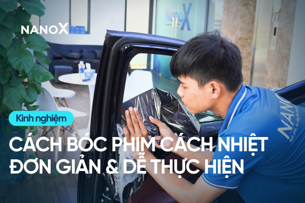 Cách bóc phim cách nhiệt ô tô cũ đơn giản và lưu ý khi thực hiện tại nhà