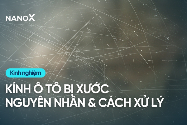 Cách xử lý kính ô tô bị xước