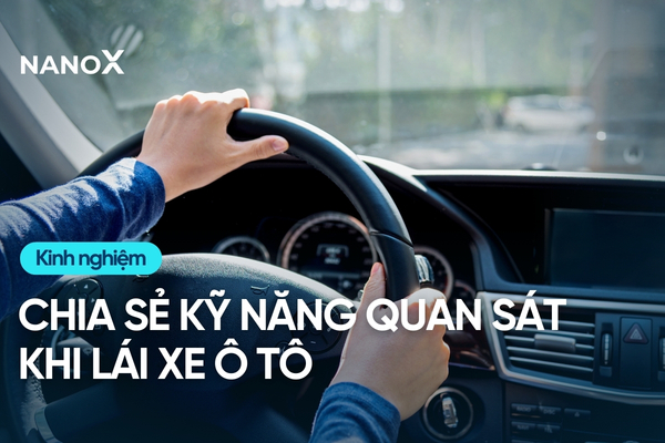 Chia sẻ kỹ năng quan sát khi lái xe ô tô, cải thiện tầm nhìn