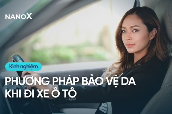 Cách bảo vệ da khi đi xe ô tô đúng cách khỏi trời nắng