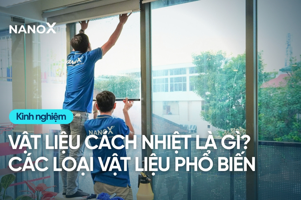 Vật liệu cách nhiệt là gì, loại vật liệu phổ biến hiện nay