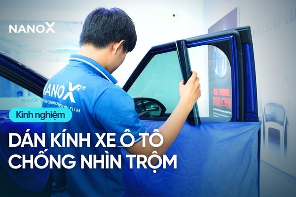 Có nên dán kính xe ô tô chống nhìn trộm? Ưu nhược điểm