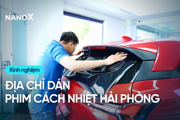 Top địa chỉ dán phim cách nhiệt tại Hải Phòng