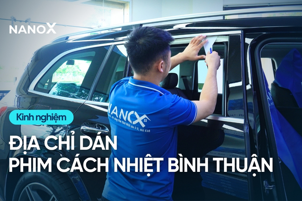 địa chỉ dán phim cách nhiệt ô tô tại Bình Thuận uy tín