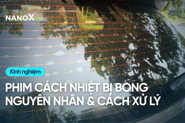 Phim cách nhiệt bị bong: Nguyên nhân khiến và cách xử lý